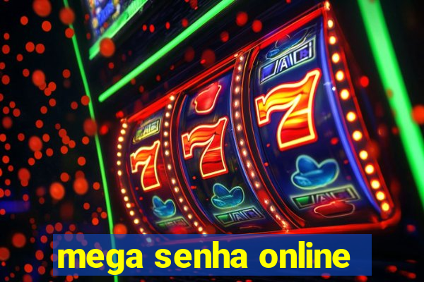 mega senha online